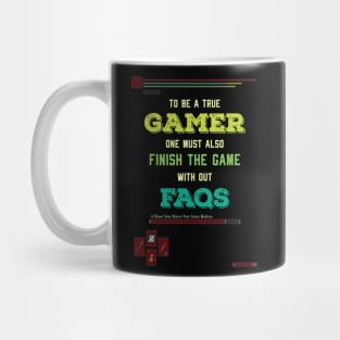 To be a true gamer one must also finish the game without FAQS recolor 10 Mug